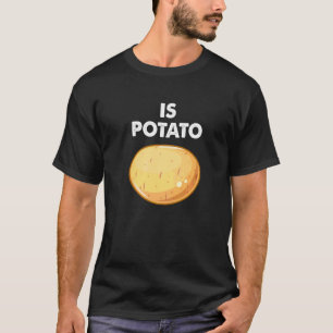 Is Potato  As Seen On Late Night Television   3 T-Shirt