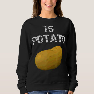 Is Potato  As Seen On Late Night Television  6 Sweatshirt