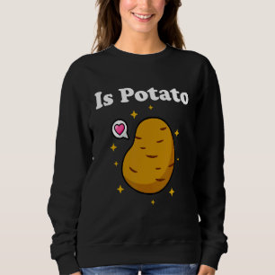 Is Potato As Seen On Late Night Television Potat Sweatshirt