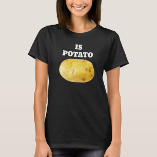 Is Potato As Seen T-Shirt