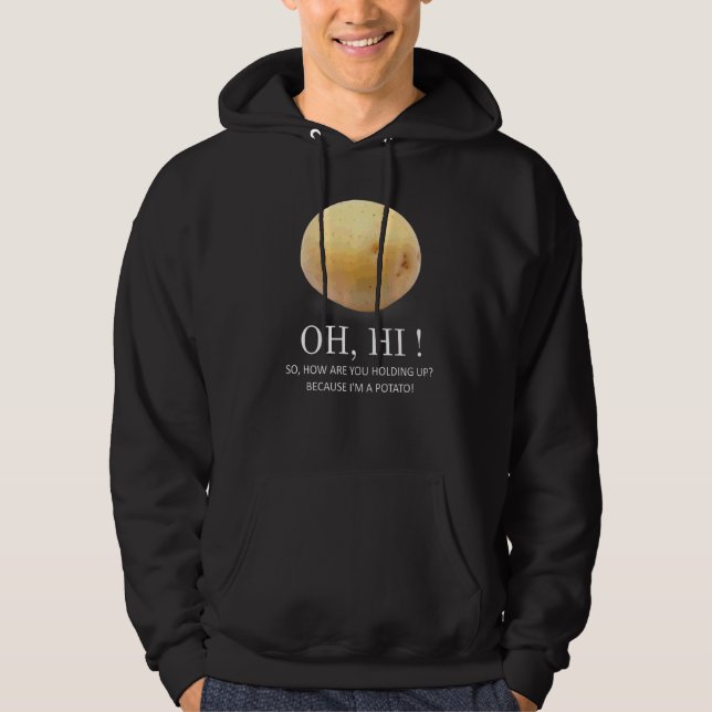 Is Potato  Because I'm A Potato  Humor Hoodie (Front)