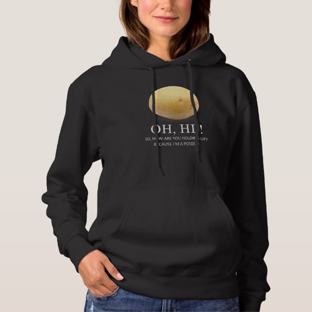 Is Potato  Because I'm A Potato  Humor Hoodie (Front)