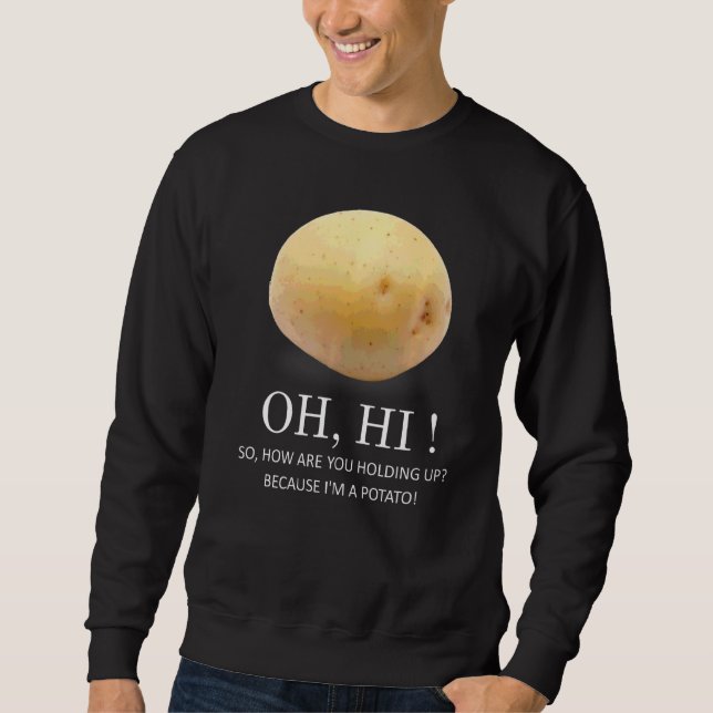 Is Potato  Because I'm A Potato  Humor Sweatshirt (Front)