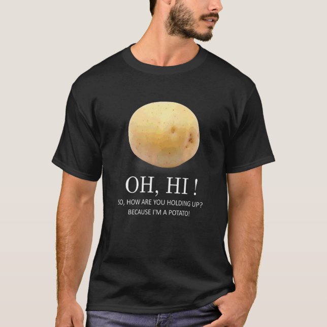 Is Potato  Because I'm A Potato  Humor T-Shirt (Front)