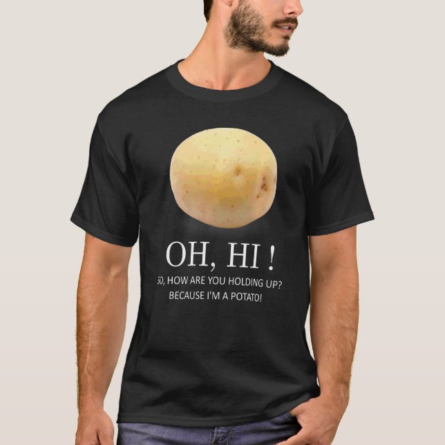 Is Potato  Because I'm A Potato  Humor T-Shirt (Front)