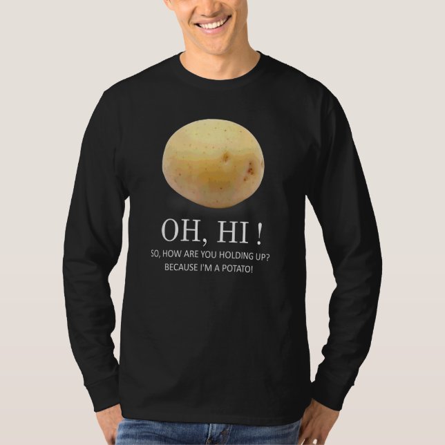 Is Potato  Because I'm A Potato  Humor T-Shirt (Front)