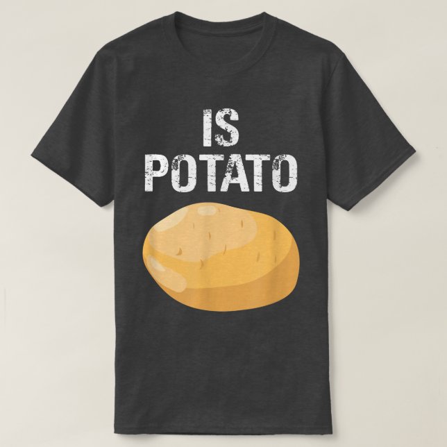 Is Potato Funny As Seen On Late Night Television  T-Shirt (Design Front)