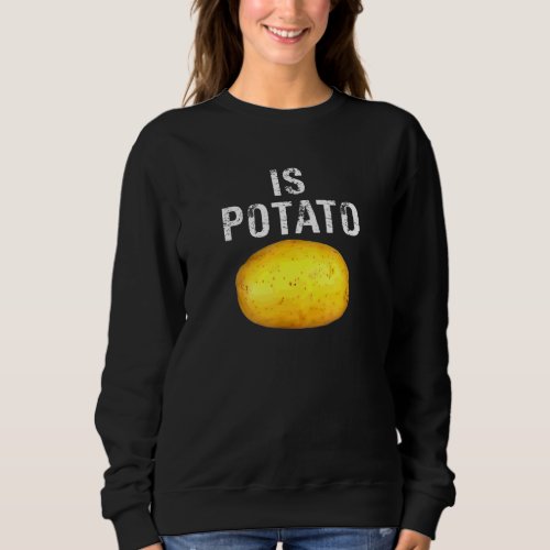 Is Potato In Television As Seen On Late Night Is P Sweatshirt