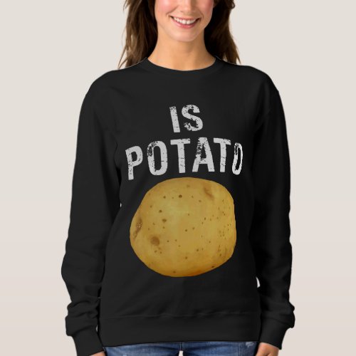 Is Potato In Television As Seen On Late Night  Is  Sweatshirt
