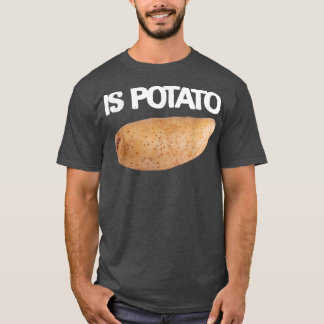 Is Potato In Television As Seen On Late Night - Is T-Shirt