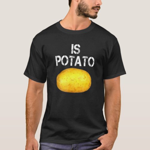 Is Potato In Television As Seen On Late Night  Is  T_Shirt