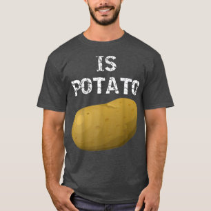 Is Potato In Television As Seen On Late Night - Is T-Shirt