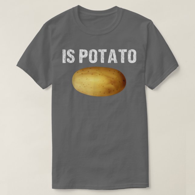 Is Potato In Television As Seen On Late NightIs Po T-Shirt (Design Front)