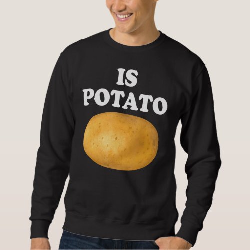 Is Potato  Is Potato In Television As Seen On Late Sweatshirt