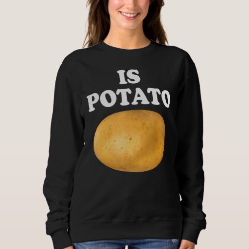 Is Potato  Is Potato In Television As Seen On Late Sweatshirt