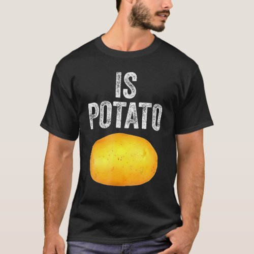 Is Potato Jokes  Meme On Late Night Telvision Talk T_Shirt