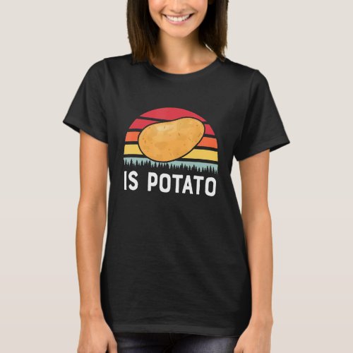 Is Potato   Late Night Television Joke T_Shirt
