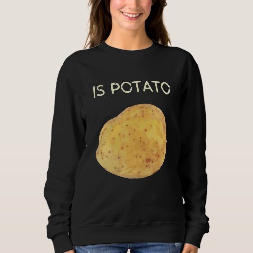 Is Potato Sweatshirt
