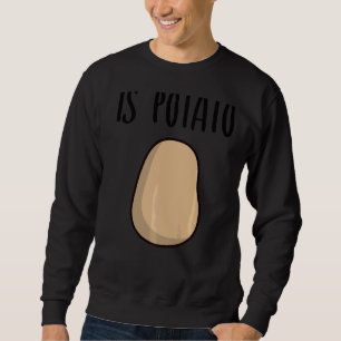 Is Potato Sweatshirt
