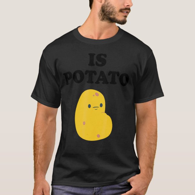 Is Potato T-Shirt (Front)