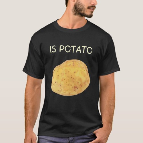 Is Potato T_Shirt