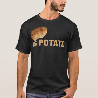 Is Potato T-Shirt