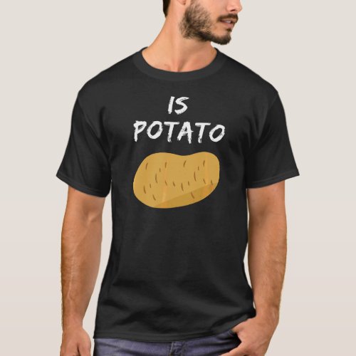 Is Potato  Talk Show Is Potato T_Shirt