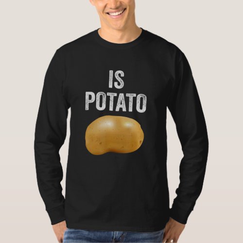 Is Potato  Television As Seen On Late Night  Is Po T_Shirt