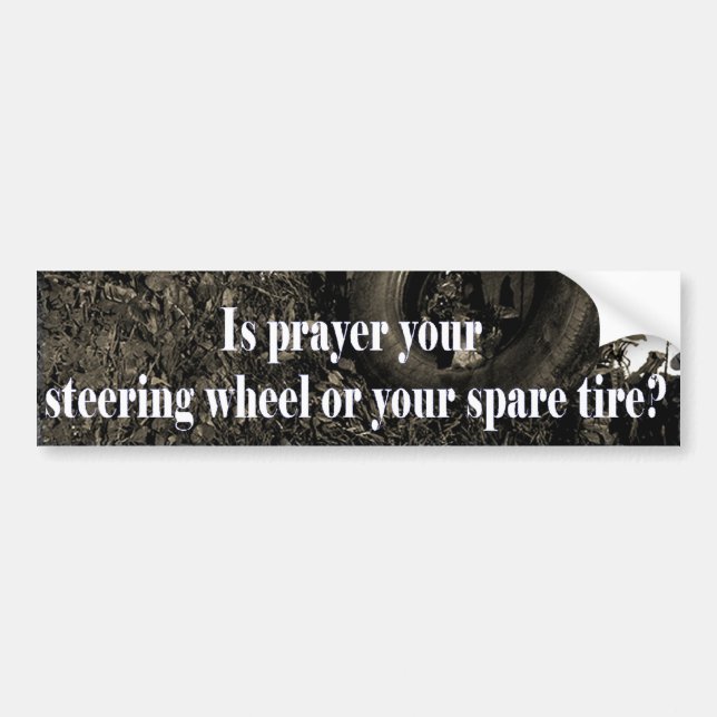 Is Prayer your steering wheel? Bumper Sticker (Front)