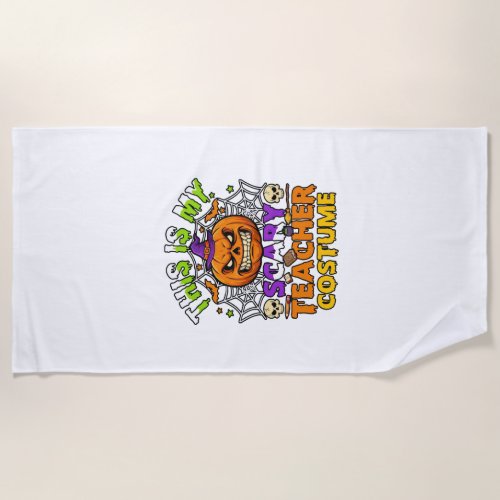 Is Scary Teacher Costume Haloween Pumpkin Witch Ha Beach Towel