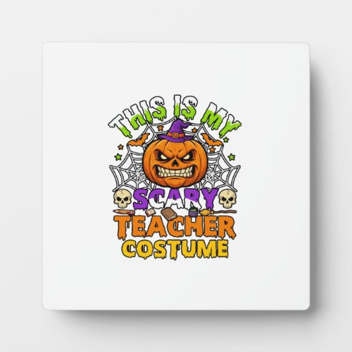 Is Scary Teacher Costume Haloween Pumpkin Witch Ha Plaque
