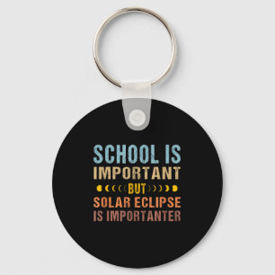 Is Shirt Solar Eclipse Quote School Important Keychain