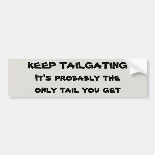 Is Tailgating the Only Tail You Get Bumper Sticker