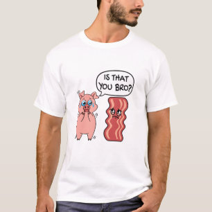 Is That You Bro?  Funny Bacon Pig T-Shirt