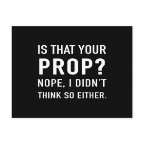 "Is that your prop? Nope" Funny Stage Manager Postcard