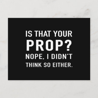 "Is that your prop? Nope" Funny Stage Manager Postcard