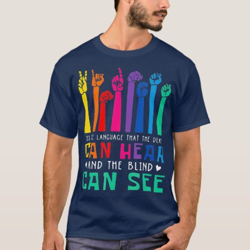 Is The Language That Deaf Can Hear Gift For Deaf T_Shirt
