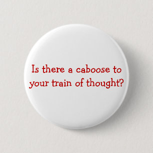 Is there a caboose to your train of thought? button