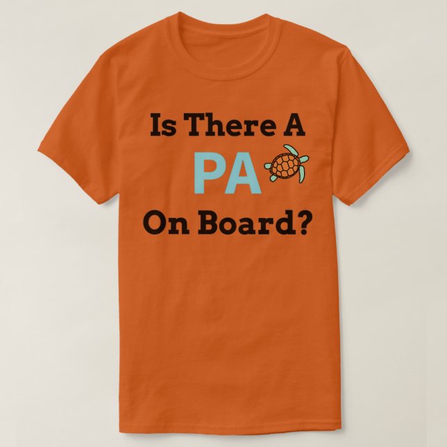 Is There a PA on Board 1 T-Shirt (Design Front)