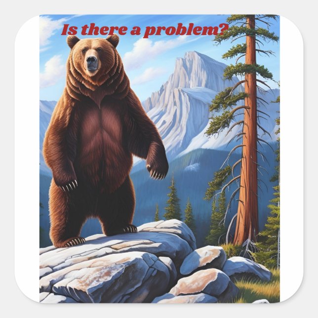 Is There a Problem? – Grizzly Wilderness  Square Sticker (Front)