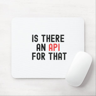 Is There an API for That, software development Mouse Pad