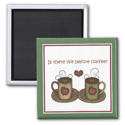Is There Life Before Coffee Magnet