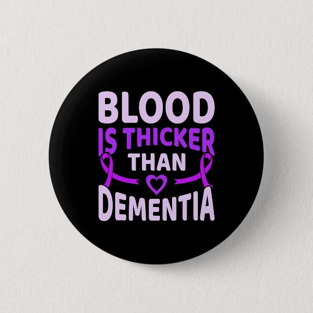 Is Thicker Than Dementia Alzheimerheimer's Awarene Button (Front)