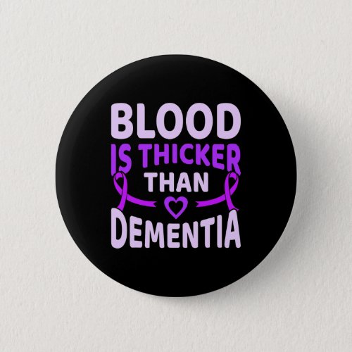 Is Thicker Than Dementia Alzheimerheimers Awarene Button