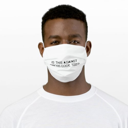 Is this against dress code too adult cloth face mask