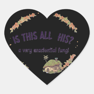 Is This All His? A Very Existential Fungi humor Heart Sticker