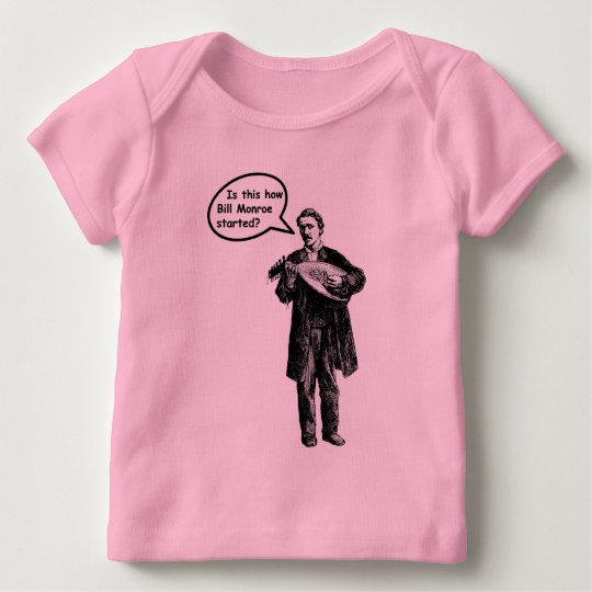 Is this how Bill Monroe started? (Mandolin) Baby T-Shirt
