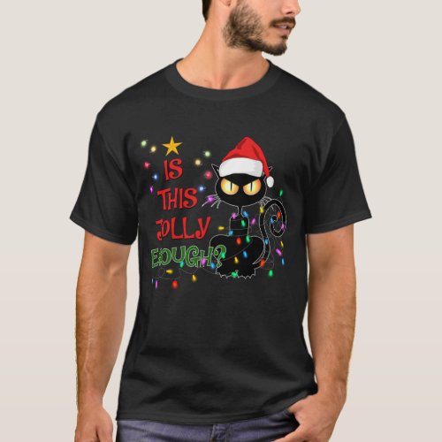 Is This Jolly Enough Black Cat Christmas Tree  T_Shirt