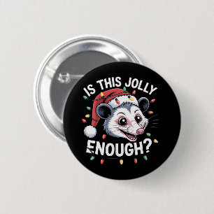 Is This Jolly Enough? Christmas Opossum Sarcastic Button