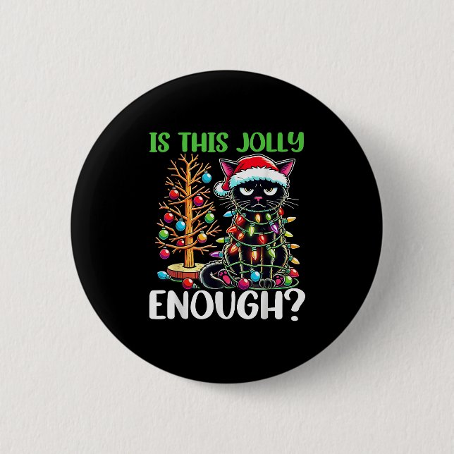 Is This Jolly Enough Funny Black Cat Christmas Tre Button (Front)